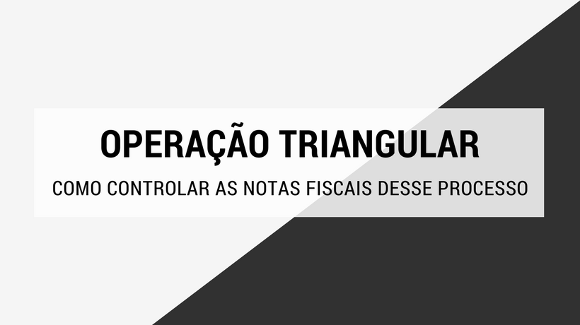 Nota Triangular: Entenda como funciona esta operação 